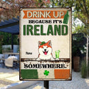 St. Patrick's Day Metal Yard Sign, Gifts For Pet Lovers, Drink Up Because It's Ireland Somewhere