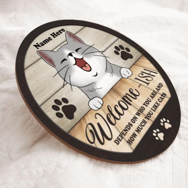 Pawzity Welcome-ish Custom Wood Signs, Gifts For Cat Lovers, Depends On How Much You Like Cats Welcome Door Signs , Cat Mom Gifts