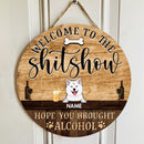 Pawzity Welcome To The Shitshow Hope You Brought Alcohol Custom Wooden Signs, Gifts For Dog Lovers Funny Signs , Dog Mom Gifts