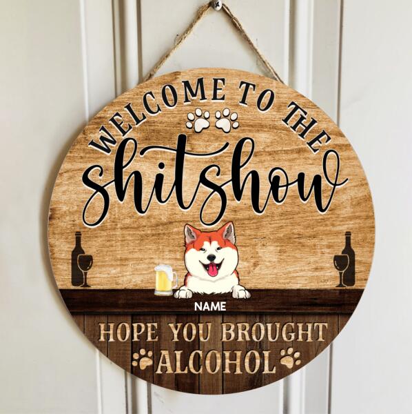 Pawzity Welcome To The Shitshow Hope You Brought Alcohol Custom Wooden Signs, Gifts For Pet Lovers Funny Signs