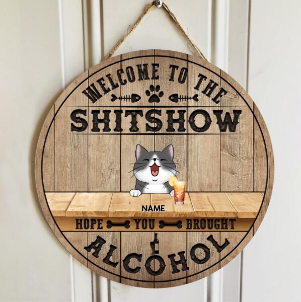 Pawzity Welcome To The Shitshow Hope You Brought Alcohol Funny Signs, Gift For Cat Lovers, Natural Wooden Color , Cat Mom Gifts