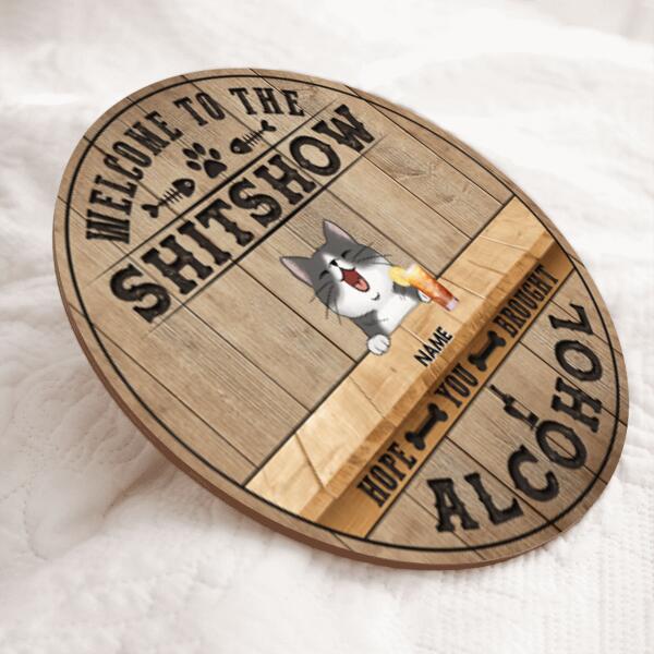 Pawzity Welcome To The Shitshow Hope You Brought Alcohol Funny Signs, Gift For Cat Lovers, Natural Wooden Color , Cat Mom Gifts