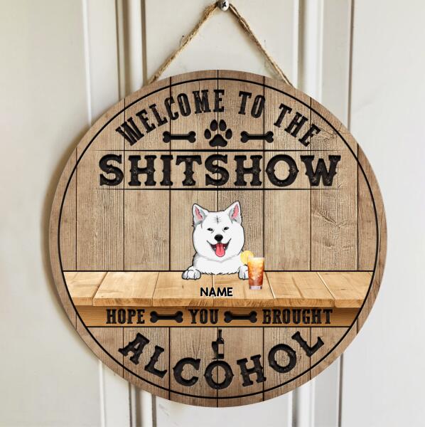 Pawzity Welcome To The Shitshow Hope You Brought Alcohol Funny Signs, Gift For Dog Lovers, Natural Wooden Color , Dog Mom Gifts