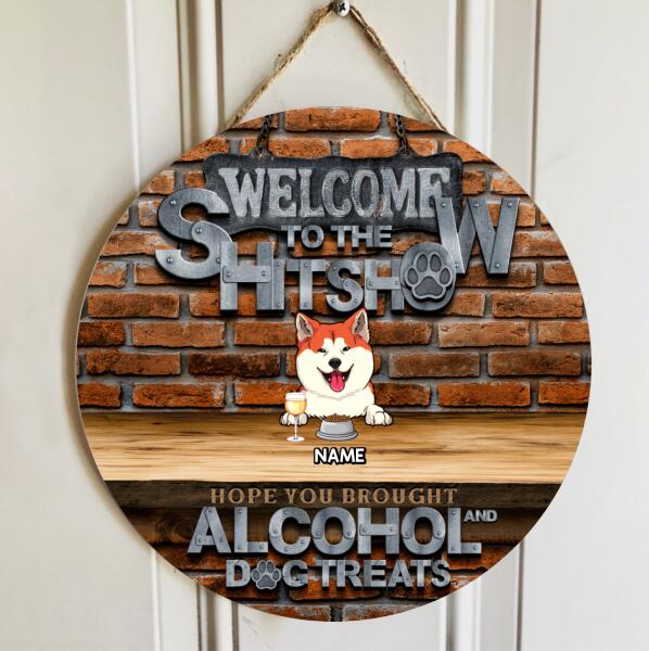 Pawzity Welcome To The Shitshow Hope You Brought Alcohol And Dog Treats Funny Signs, Gifts For Dog Lovers, Brick Wall , Dog Mom Gifts