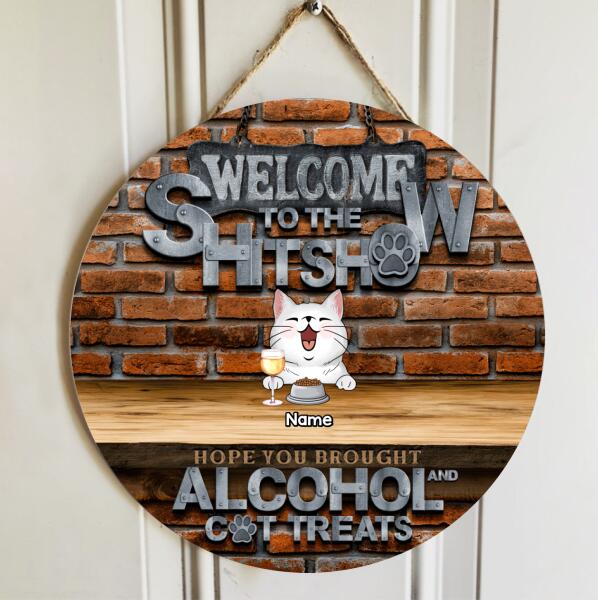 Pawzity Welcome To The Shitshow Hope You Brought Alcohol & Cat Treats Funny Signs, Gifts For Cat Lovers, Brick Wall , Cat Mom Gifts