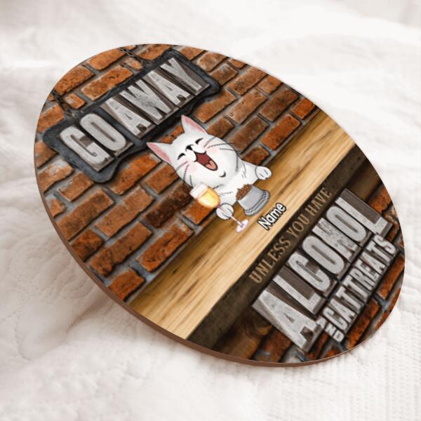 Pawzity Go Away Unless You Have Alcohol And Cat Treats Welcome Door Signs, Gift For Cat Lovers, Brick Wall , Cat Mom Gifts