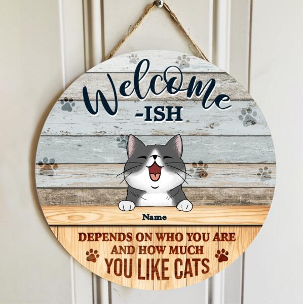 Pawzity Welcome Ish Sign, Gifts For Cat Lovers, Depends On Who You Are Funny Signs, Personalized Housewarming Gifts , Cat Mom Gifts