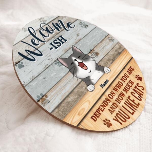 Pawzity Welcome Ish Sign, Gifts For Cat Lovers, Depends On Who You Are Funny Signs, Personalized Housewarming Gifts , Cat Mom Gifts