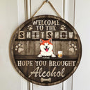 Pawzity Welcome To The Shitshow, Funny Signs, Gifts For Dog Lovers, Hope You Brought Alcohol , Dog Mom Gifts