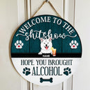 Pawzity Welcome To The Shitshow Round Welcome Sign, Gifts For Dog Lovers, Hope You Brought Alcohol , Dog Mom Gifts