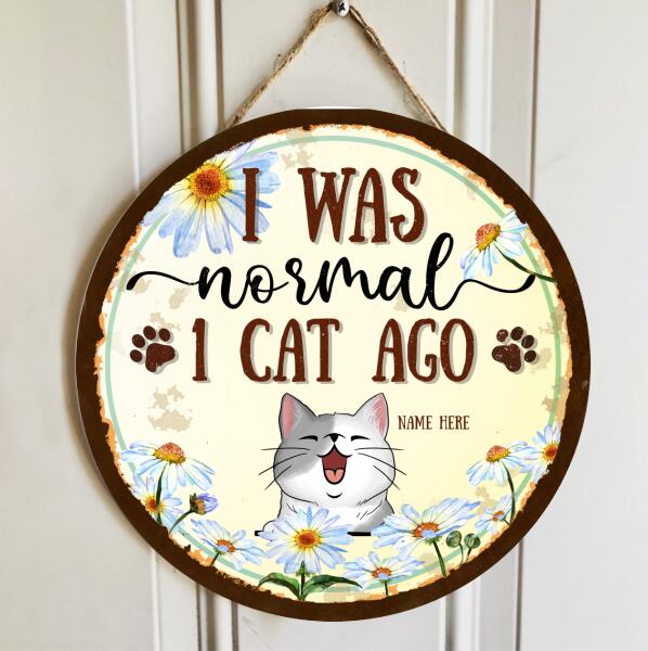 Pawzity Custom Wooden Sign, Gifts For Cat Lovers, I Was Normal With Cats , Cat Mom Gifts