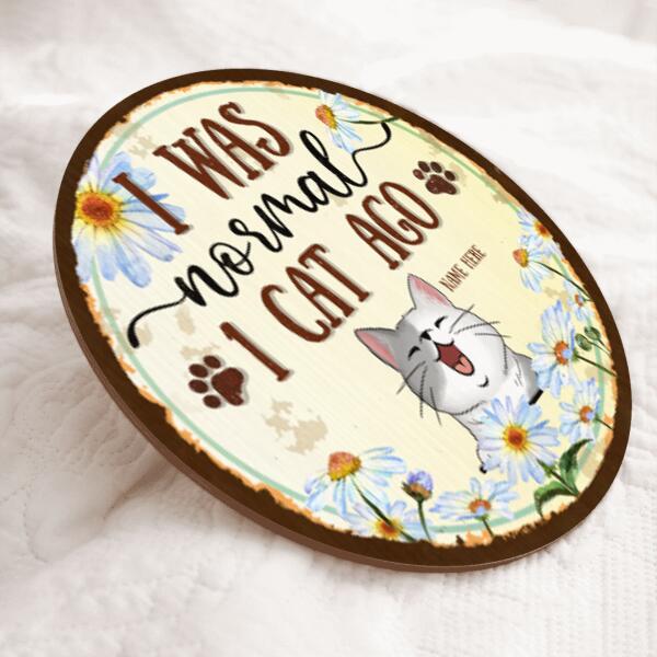 Pawzity Custom Wooden Sign, Gifts For Cat Lovers, I Was Normal With Cats , Cat Mom Gifts