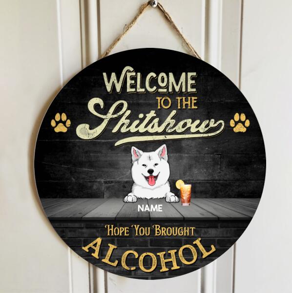 Pawzity Welcome To The Shitshow Hope You Brought Alcohol Sign, Gifts For Dog Lovers, Personalized Housewarming Gifts , Dog Mom Gifts