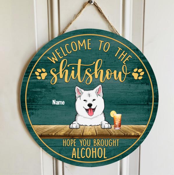 Pawzity Welcome To The Shitshow Hope You Brought Alcohol Signs, Gifts For Dog Lovers, Welcome Door Signs , Dog Mom Gifts