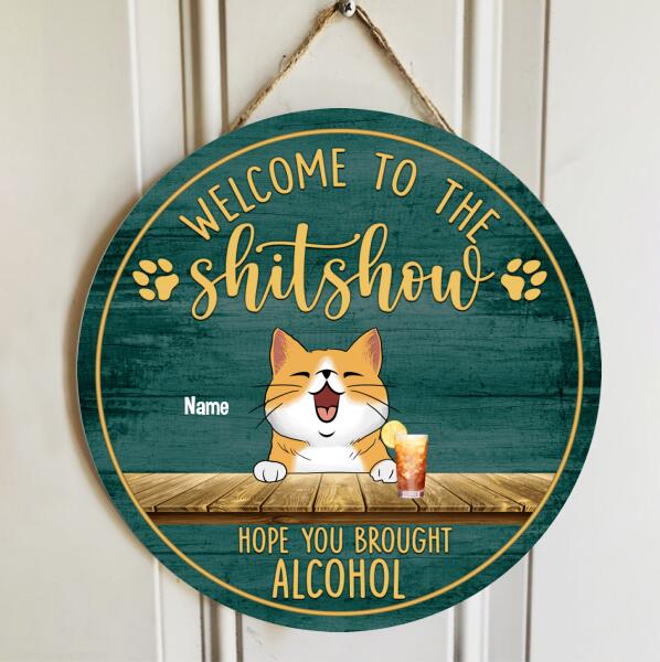 Pawzity Welcome To The Shitshow Hope You Brought Alcohol Signs, Gifts For Cat Lovers, Round Welcome Signs , Cat Mom Gifts