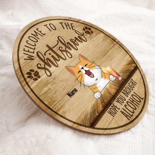 Pawzity Welcome To The Shitshow Hope You Brought Alcohol Signs, Gifts For Cat Lovers, Welcome Door Signs , Cat Mom Gifts