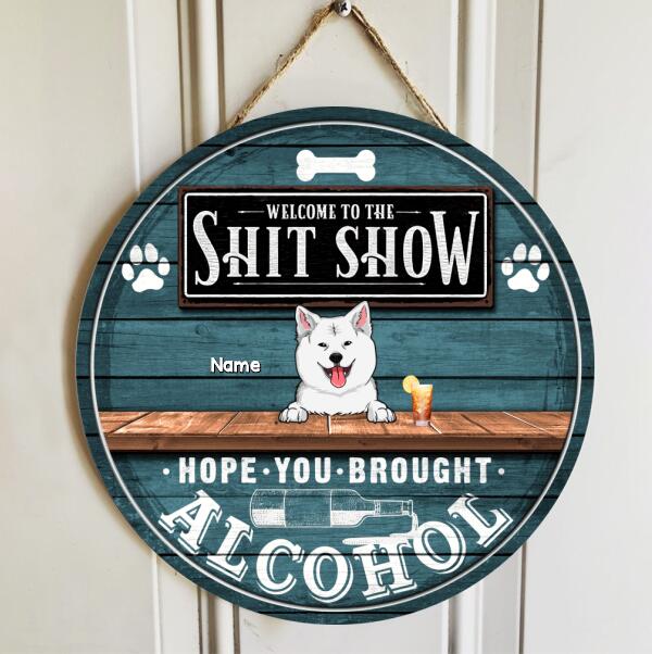 Pawzity Welcome To Our Shitshow Signs, Gifts For Dog Lovers, Hope You Brought Alcohol Personalized Wood Sign , Dog Mom Gifts