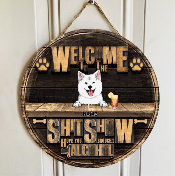 Pawzity Welcome To Our Shitshow Signs, Gifts For Dog Lovers, Hope You Brought Alcohol Custom Signs Outdoor , Dog Mom Gifts