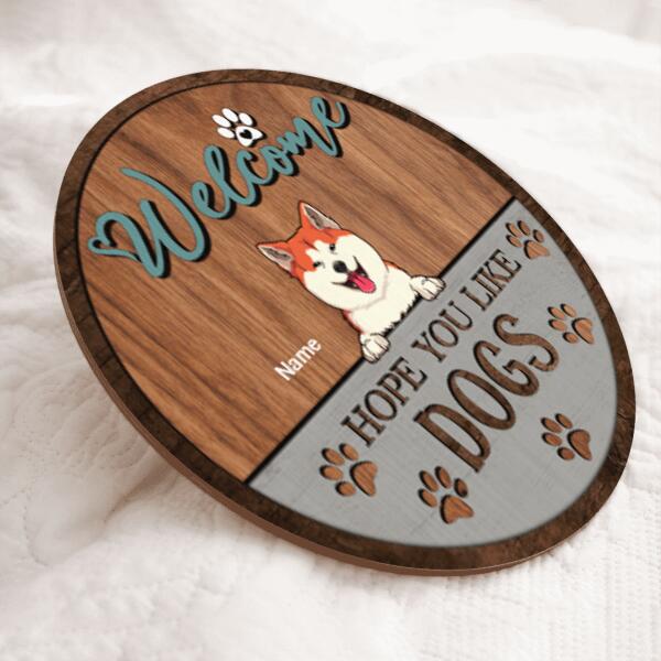 Pawzity Round Welcome Signs, Gifts For Dog Lovers, We Hope You Like Dogs Personalized Wood Sign , Dog Mom Gifts