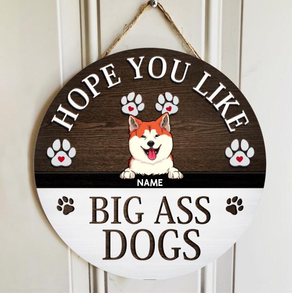 Pawzity Custom Wood Signs, Gifts For Dog Lovers, Hope You Like Big Ass Dogs Funny Signs , Dog Mom Gifts