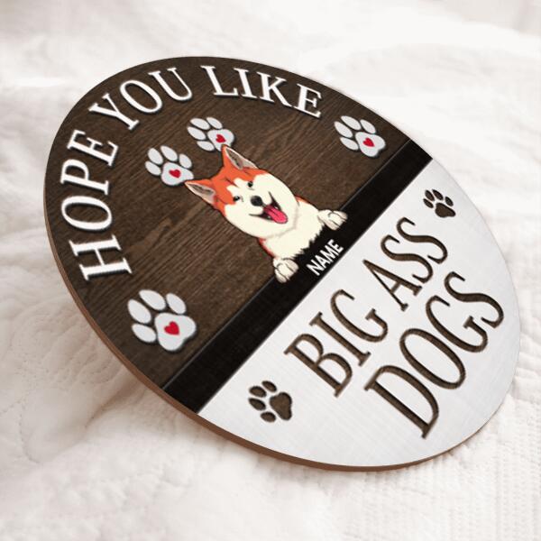 Pawzity Custom Wood Signs, Gifts For Dog Lovers, Hope You Like Big Ass Dogs Funny Signs , Dog Mom Gifts