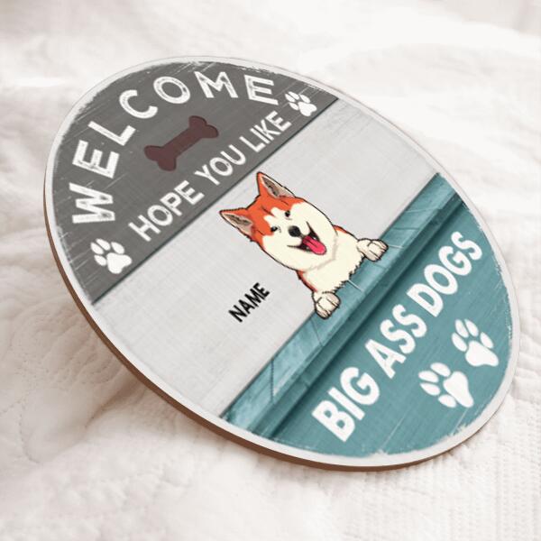 Pawzity Round Welcome Signs, Gifts For Dog Lovers, Hope You Like Big Ass Dogs Custom Signs Outdoor , Dog Mom Gifts