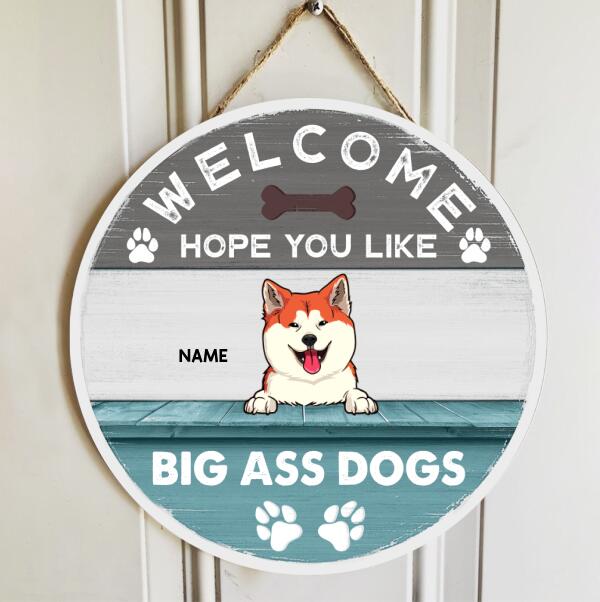 Pawzity Round Welcome Signs, Gifts For Dog Lovers, Hope You Like Big Ass Dogs Custom Signs Outdoor , Dog Mom Gifts