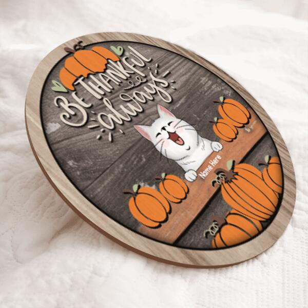 Thanksgiving Welcome Door Signs, Fall Gifts For Cat Lovers, Be Thankful Always Custom Wooden Signs , Cat Mom Gifts