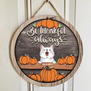 Thanksgiving Welcome Door Signs, Fall Gifts For Cat Lovers, Be Thankful Always Custom Wooden Signs , Cat Mom Gifts