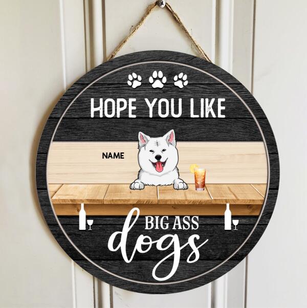 Pawzity Personalized Wood Sign, Gifts For Dog Lovers, Hope You Like Big Ass Dogs Custom Housewarming Gifts , Dog Mom Gifts