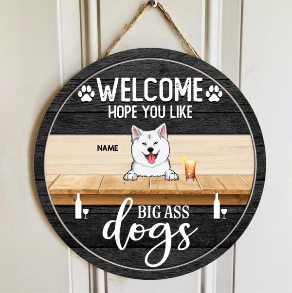 Pawzity Welcome Door Signs, Gifts For Dog Lovers, Hope You Like Big Ass Dogs Personalized Wood Sign , Dog Mom Gifts