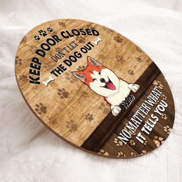 Pawzity Keep Door Closed Don't Let The Dogs Out Custom Wood Signs, Gifts Dog Lovers, No Matter What They Tell You , Dog Mom Gifts