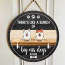 Pawzity Personalized Wood Sign, Gifts For Dog Lovers, There's Like A Bunch Of Big Ass Dogs In Here , Dog Mom Gifts