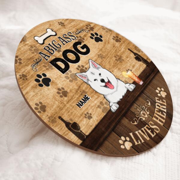 Pawzity Custom Wood Signs, Gifts For Dog Lovers, A Big Ass Dogs Lives Here Personalized Housewarming Gifts , Dog Mom Gifts