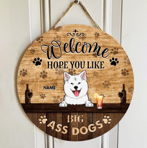 Pawzity Welcome Door Signs, Gifts For Dog Lovers, Hope You Like Big Ass Dogs Custom Wood Signs , Dog Mom Gifts