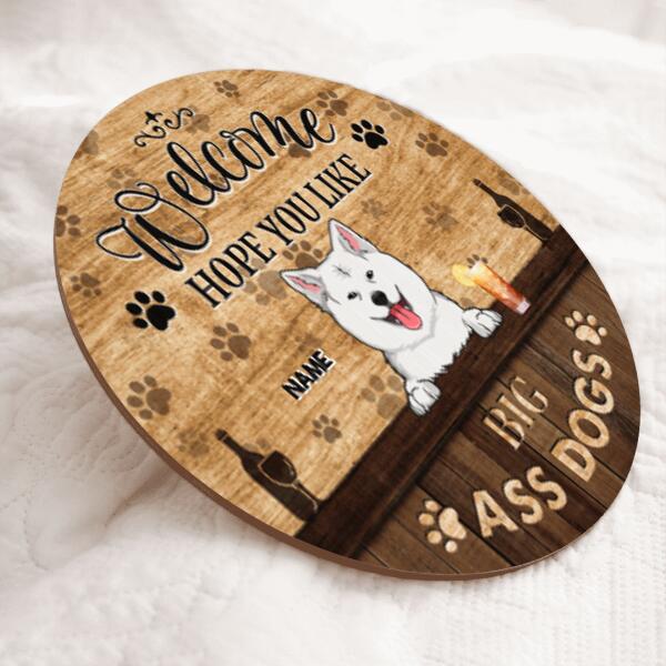 Pawzity Welcome Door Signs, Gifts For Dog Lovers, Hope You Like Big Ass Dogs Custom Wood Signs , Dog Mom Gifts