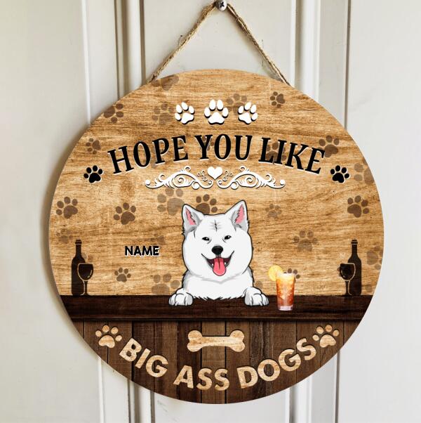 Pawzity Custom Wood Signs, Gifts For Dog Lovers, Hope You Like Big Ass Dogs Personalized Housewarming Gifts , Dog Mom Gifts