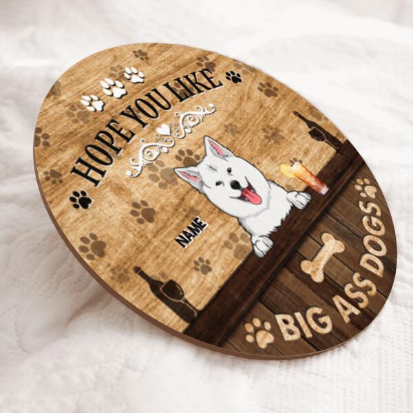 Pawzity Custom Wood Signs, Gifts For Dog Lovers, Hope You Like Big Ass Dogs Personalized Housewarming Gifts , Dog Mom Gifts