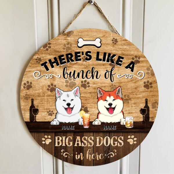 Pawzity Custom Wood Signs, Gifts For Dog Lovers, There's Like A Bunch of Big Ass Dogs In Here , Dog Mom Gifts