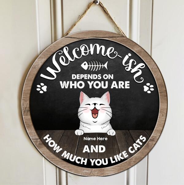 Pawzity Welcome-ish Signs, Custom Wooden Signs, Depends On Who You Are And How Much You Like Cats , Cat Mom Gifts