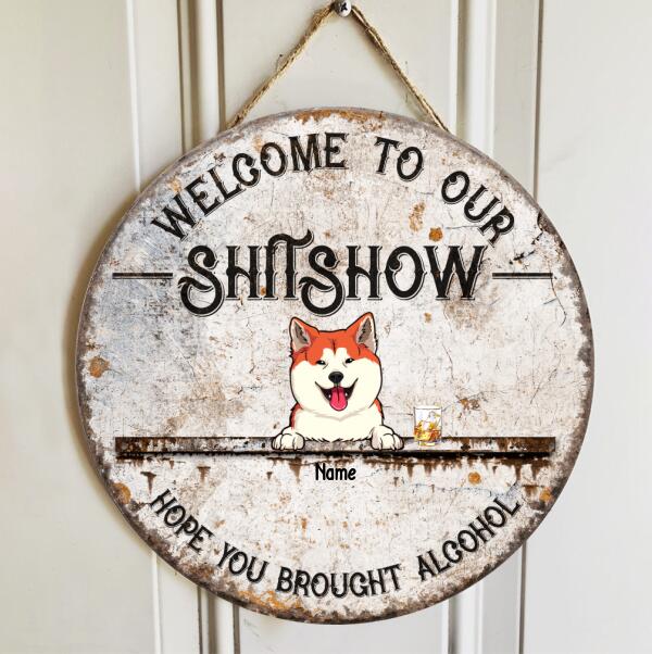 Pawzity Welcome To Our Shitshow Sign, Gifts For Dog Lovers, Hope You Brought Alcohol Personalized Wood Sign , Dog Mom Gifts