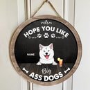﻿Pawzity Custom Wooden Signs, Gifts For Dog Lovers, Hope You Like Big Ass Dogs Personalized Housewarming Gifts , Dog Mom Gifts