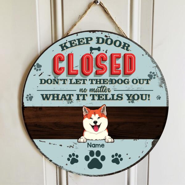 Pawzity Keep Door Closed Custom Wooden Signs, Gifts For Dog Lovers, Don't Let The Dogs Out No Matter What They Tell You , Dog Mom Gifts