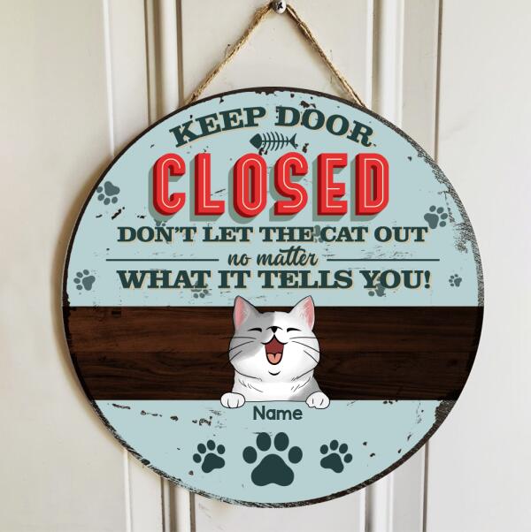 Pawzity Keep Door Closed Custom Wooden Signs, Gifts For Cat Lovers, Don't Let The Cats Out No Matter What They Tell You , Cat Mom Gifts