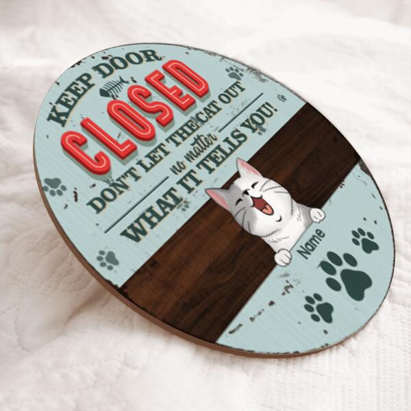 Pawzity Keep Door Closed Custom Wooden Signs, Gifts For Cat Lovers, Don't Let The Cats Out No Matter What They Tell You , Cat Mom Gifts