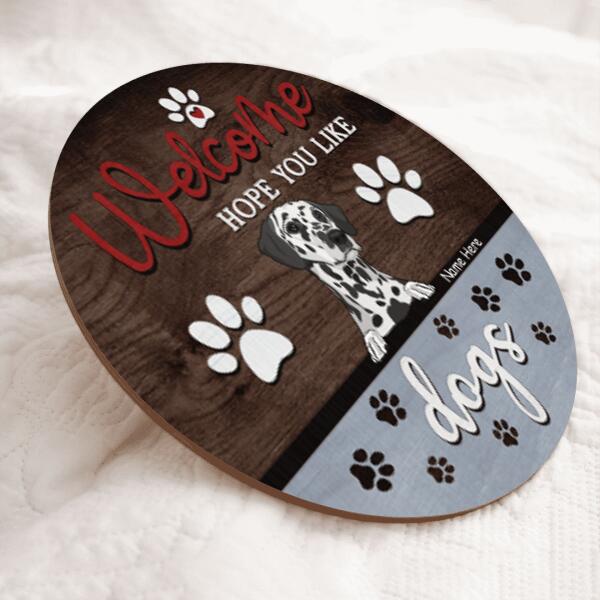 Pawzity Welcome Door Signs, Gray Custom Wooden Signs, Hope You Like Dogs , Dog Mom Gifts