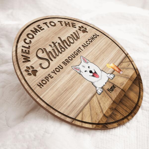 Pawzity Welcome To The Shitshow Sign, Gifts For Dog Lovers, Hope You Brought Alcohol Custom Wooden Signs , Dog Mom Gifts