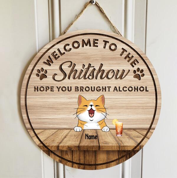 Pawzity Welcome To The Shitshow Sign, Gifts For Cat Lovers, Hope You Brought Alcohol Custom Wooden Signs , Cat Mom Gifts