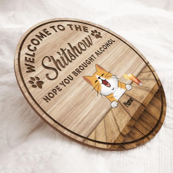 Pawzity Welcome To The Shitshow Sign, Gifts For Cat Lovers, Hope You Brought Alcohol Custom Wooden Signs , Cat Mom Gifts