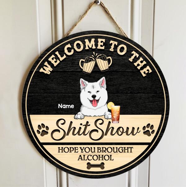 Pawzity Welcome To The Shitshow, Gifts For Dog Lovers, Hope You Brought Alcohol Funny Signs , Dog Mom Gifts